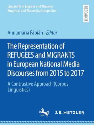 cover image of The Representation of REFUGEES and MIGRANTS in European National Media Discourses from 2015 to 2017